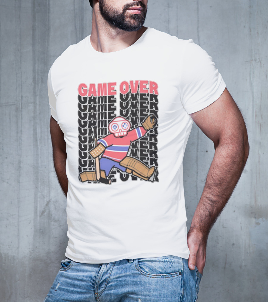 Game Over Montreal Goalie Live And Die Hockey Spirit T-Shirt