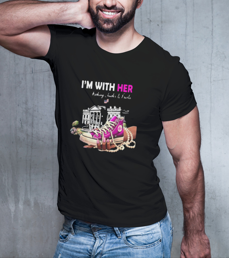 I’m With Her Rocking Chucks And Pearls White House Feminist T-Shirt