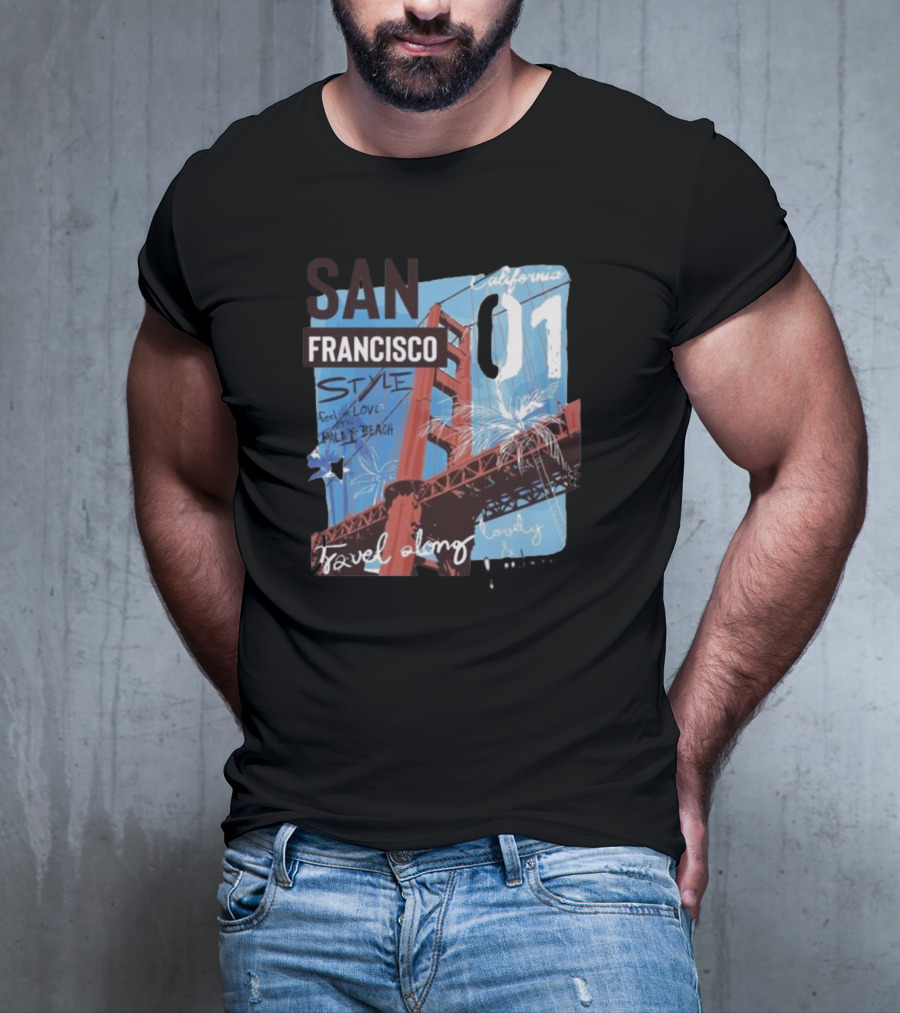 San Francisco California 01 Style Travel Along Lovely Bridge Text Graphics T-Shirt
