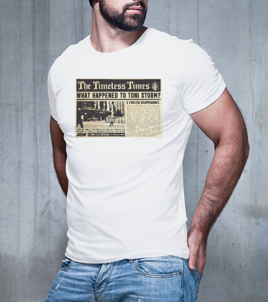 The Timeless Times What Happened To Toni Storm AEW A Timeless Disappearance T-Shirt