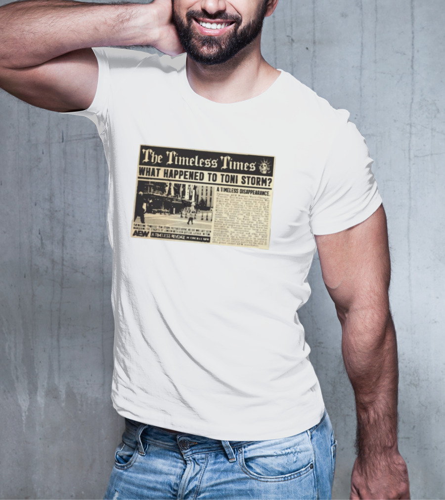 The Timeless Times What Happened To Toni Storm AEW A Timeless Disappearance T-Shirt