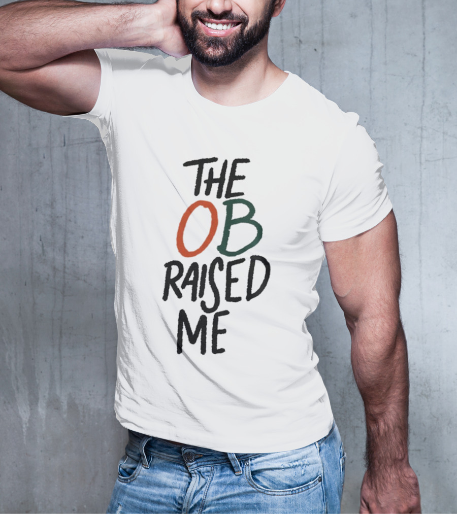 Miami Hurricanes The OB Raised Me T-Shirt