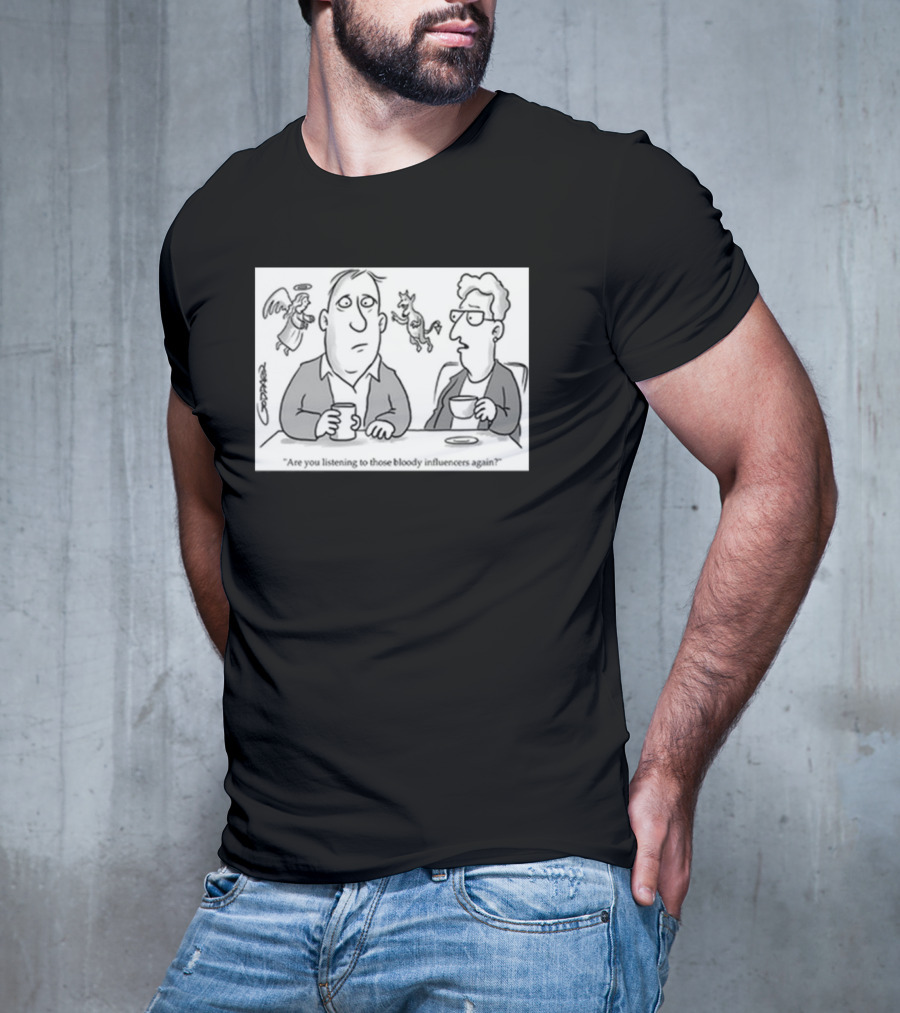 Redmolotov Are You Listening To Those Bloody Influencers Again T-Shirt