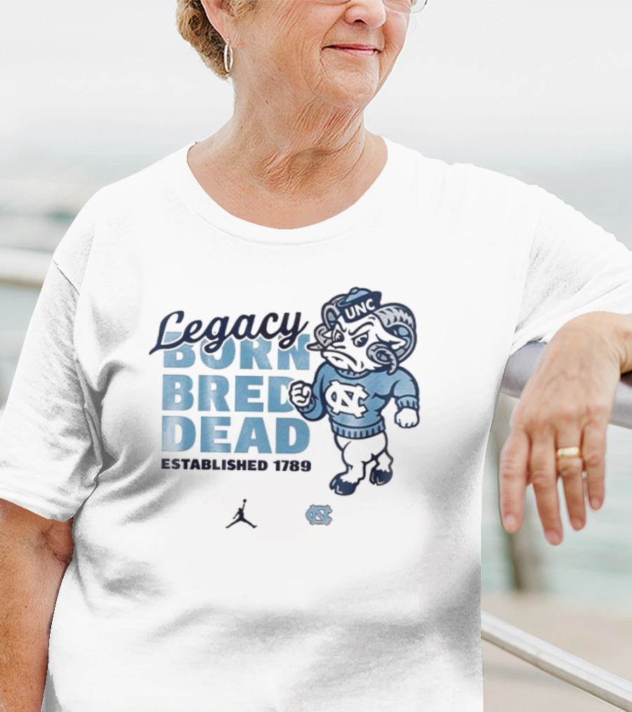 Legacy Born Bred Dead Established 1789 North Carolina Tar Heels UNC Jordan T-Shirt