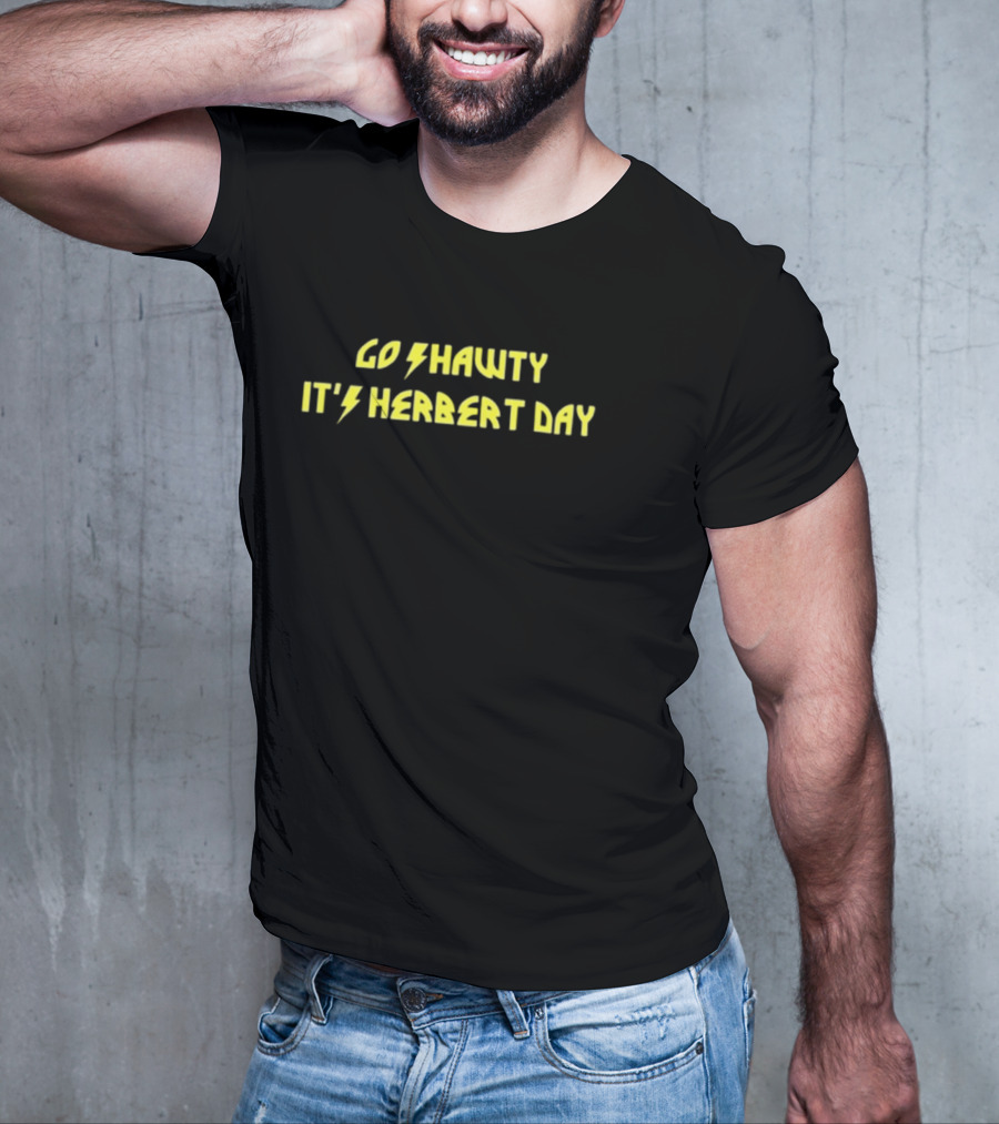 Bridget Case Go Shawty It's Herbert Day T-Shirt