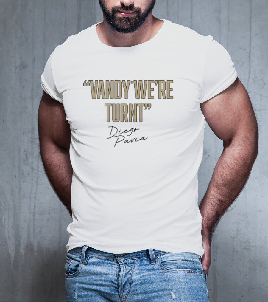 Diego Pavia Vandy We're Turnt Vanderbilt Commodores T-Shirt