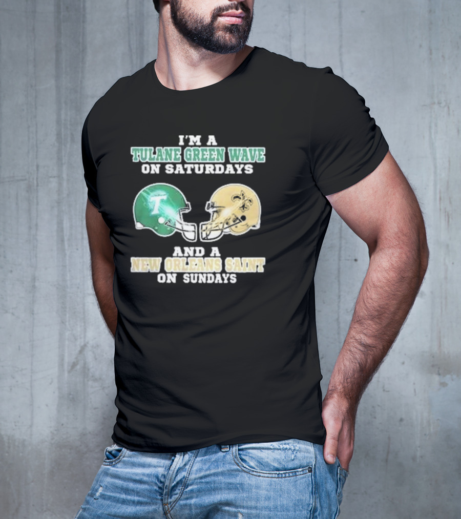I’m A Tulane Green Wave On Saturdays And A New Orleans Saint On Sundays Football Helmets T-Shirt