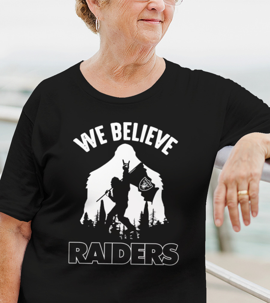 We Believe Bigfoot Raiders T-Shirt