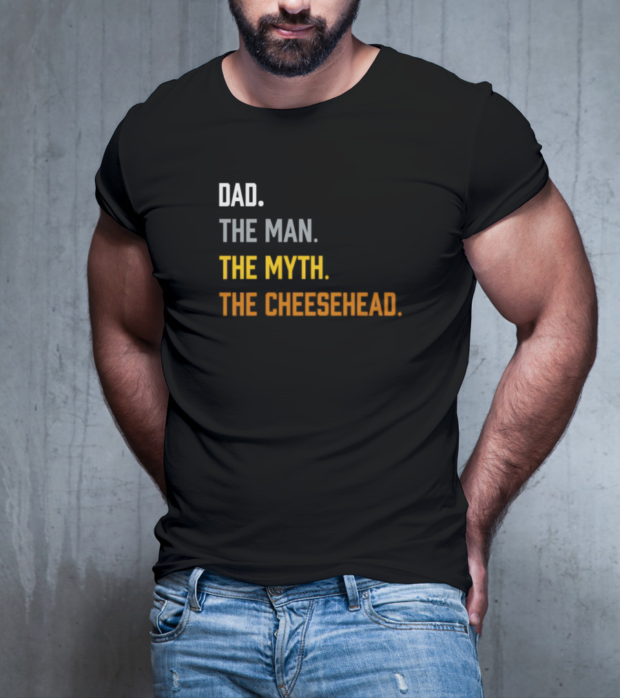 Dad The Man The Myth The Cheesehead Fan T-Shirt