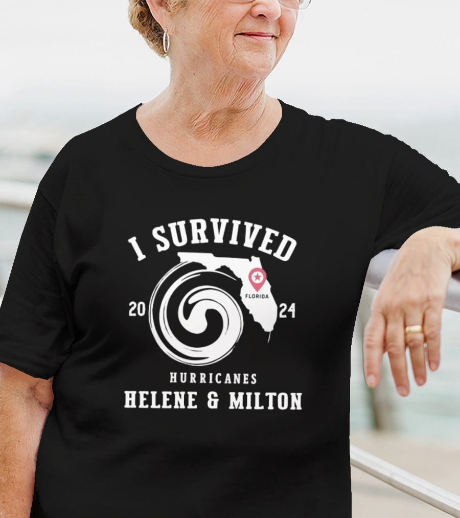 I Survived Hurricanes Helene And Milton Florida T-Shirt