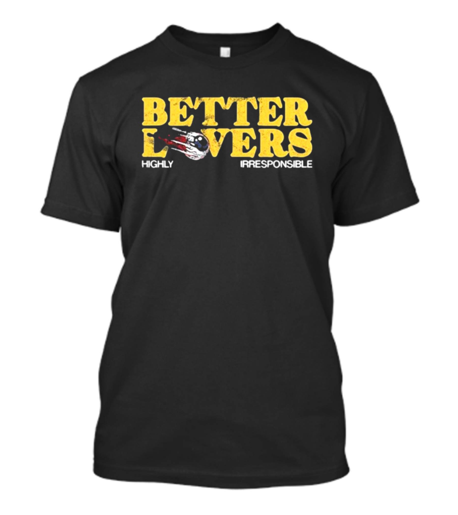 Better Lovers Eyeball Highly Irresponsible Vintage Retro Style Font T-Shirt
