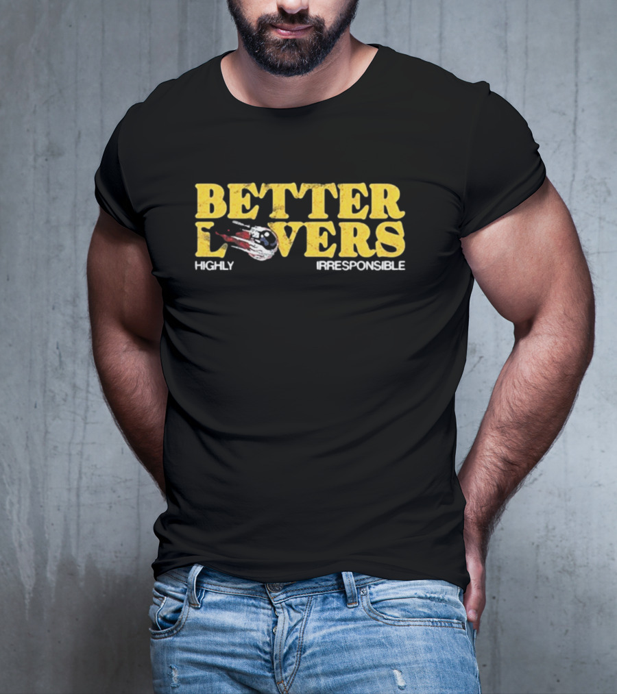 Better Lovers Eyeball Highly Irresponsible Vintage Retro Style Font T-Shirt