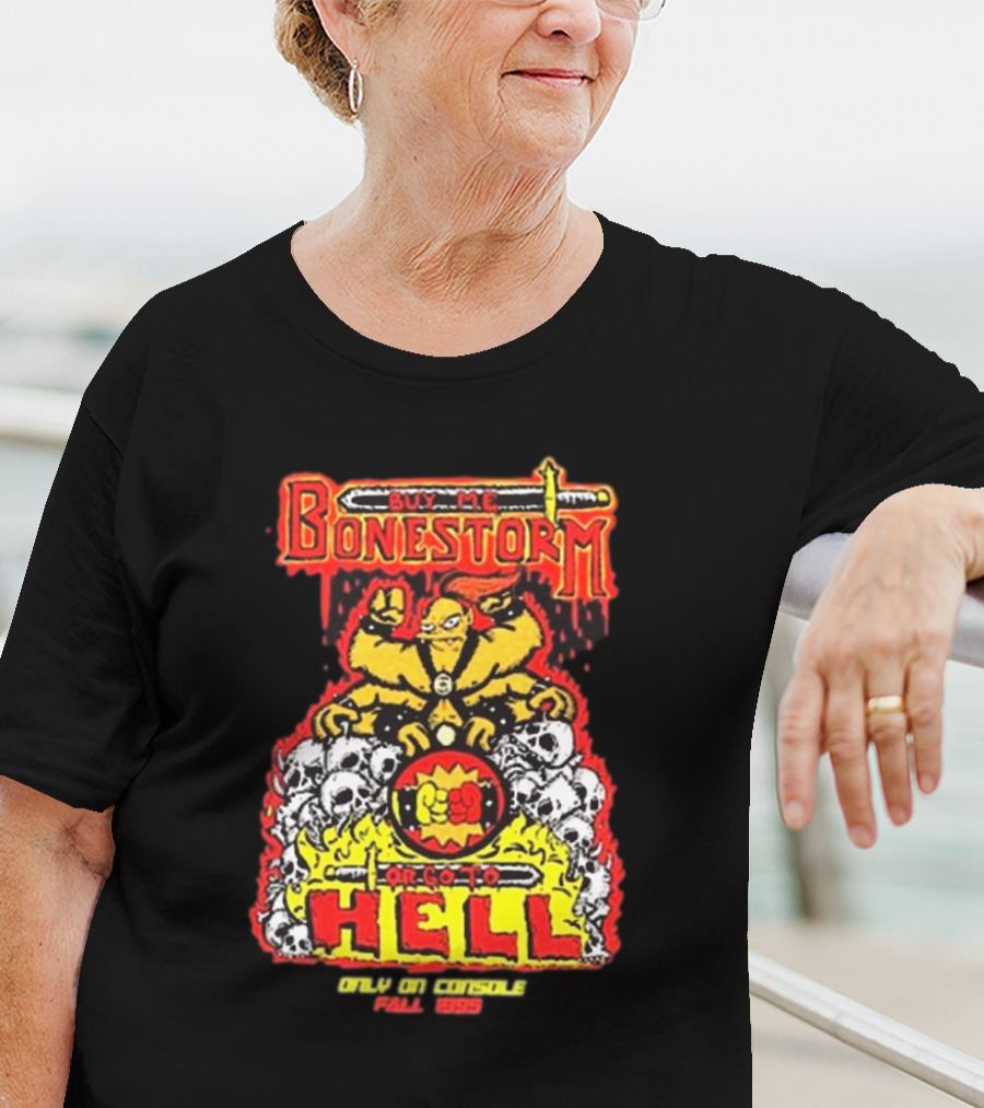 Buy Me Bonestorm Or Go To Hell Only On Console Fall 1995 T-Shirt