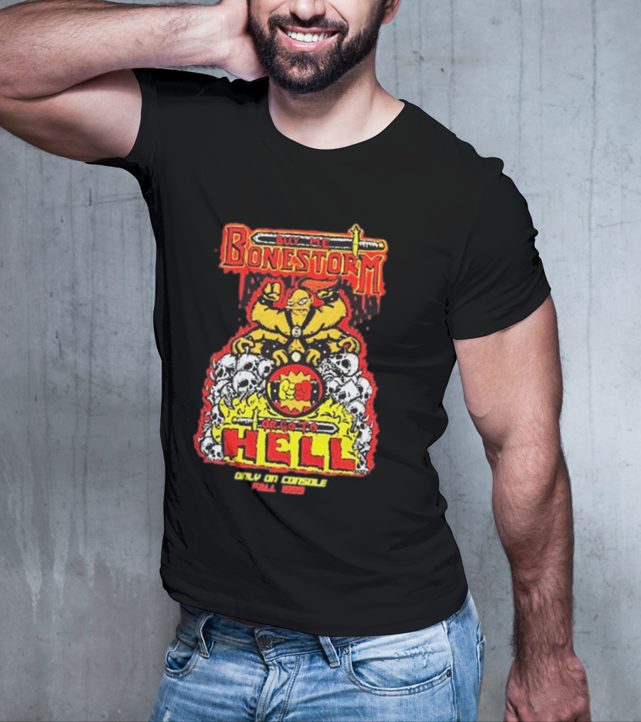 Buy Me Bonestorm Or Go To Hell Only On Console Fall 1995 T-Shirt