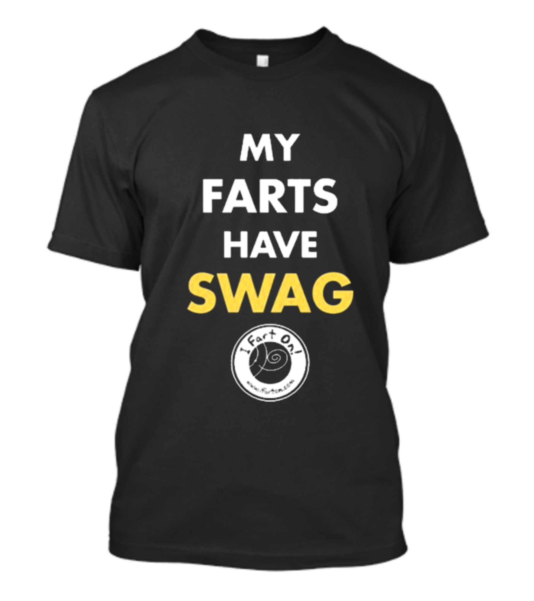 My Farts Have Swag I Fart On T-Shirt