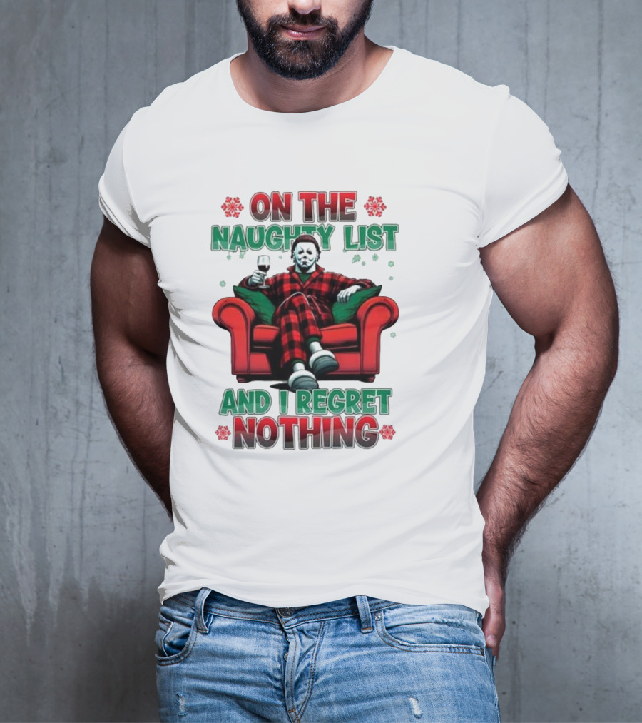 On The Naughty List And I Regret Nothing Michael Myers Christmas T-Shirt