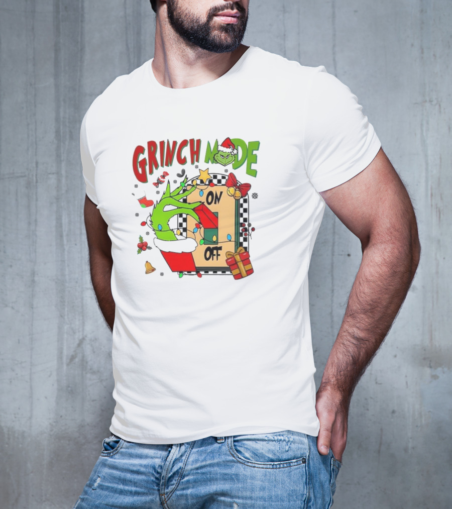 Grinch Mode On Off Christmas Grinch Made T-Shirt