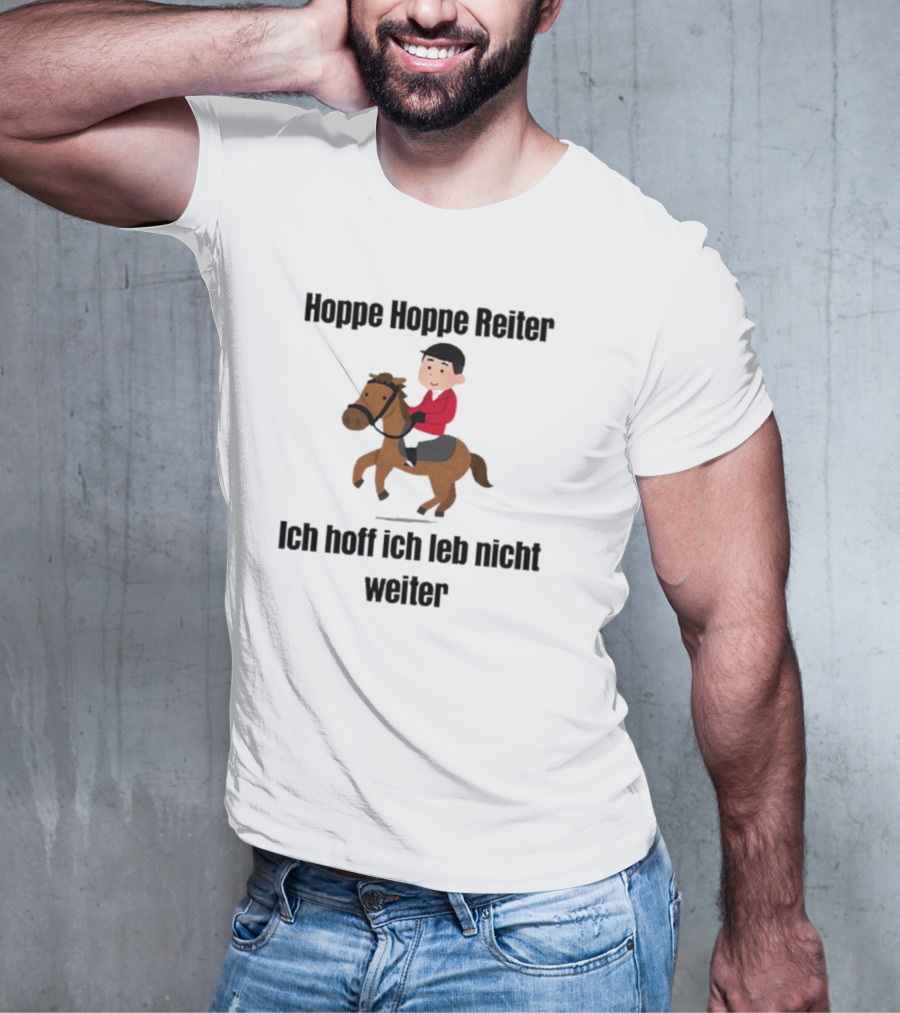 Hoppe Hoppe Reiter Ich Hoff Ich Leb Nicht Weiter Cartoon Horse Rider T-Shirt