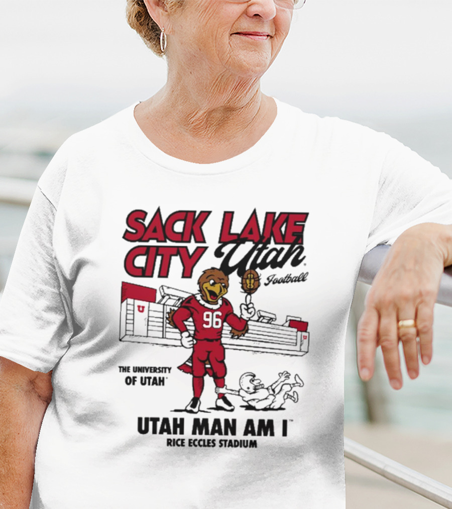 Sack Lake City Utah Football Utah Man Am I Rice Eccles Stadium University Of Utah T-Shirt