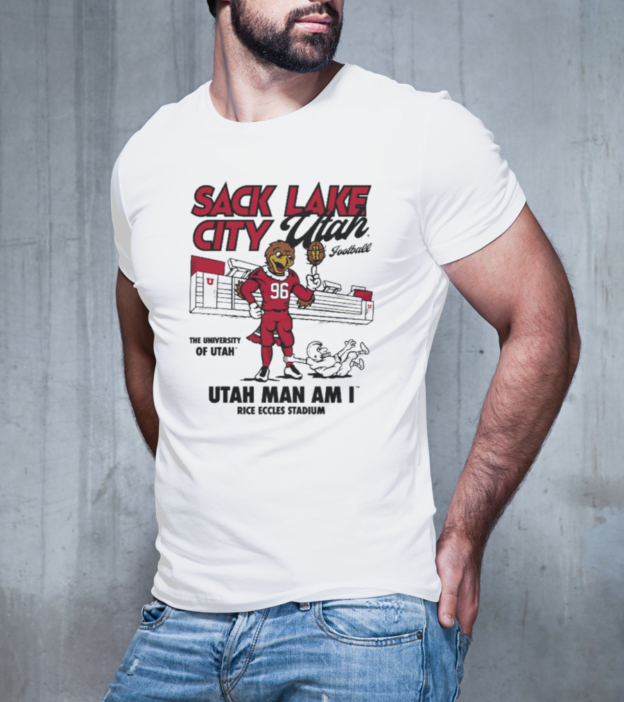 Sack Lake City Utah Football Utah Man Am I Rice Eccles Stadium University Of Utah T-Shirt