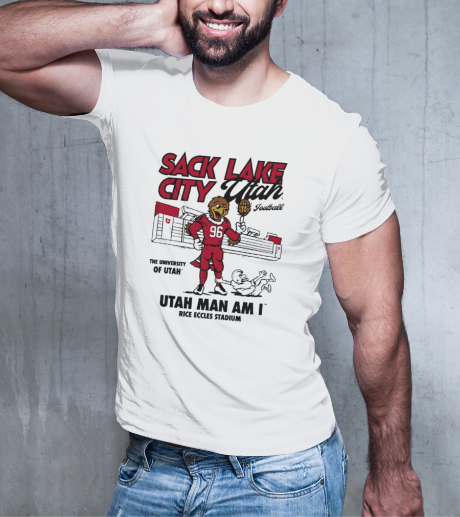 Sack Lake City Utah Football Utah Man Am I Rice Eccles Stadium University Of Utah T-Shirt