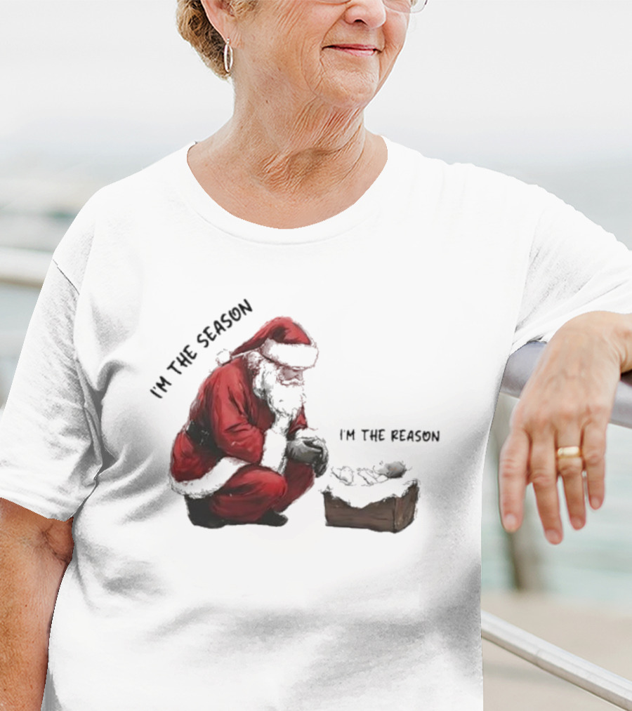 Santa I'm The Season I'm The Reason Christmas T-Shirt