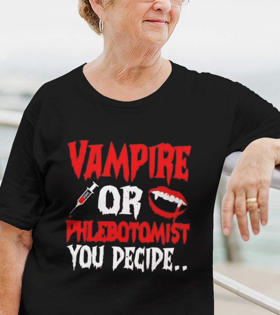 Vampire Or Phlebotomist You Decide Syringe And Fangs Text T-Shirt