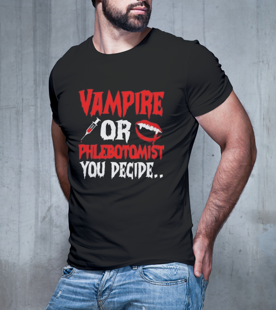 Vampire Or Phlebotomist You Decide Syringe And Fangs Text T-Shirt