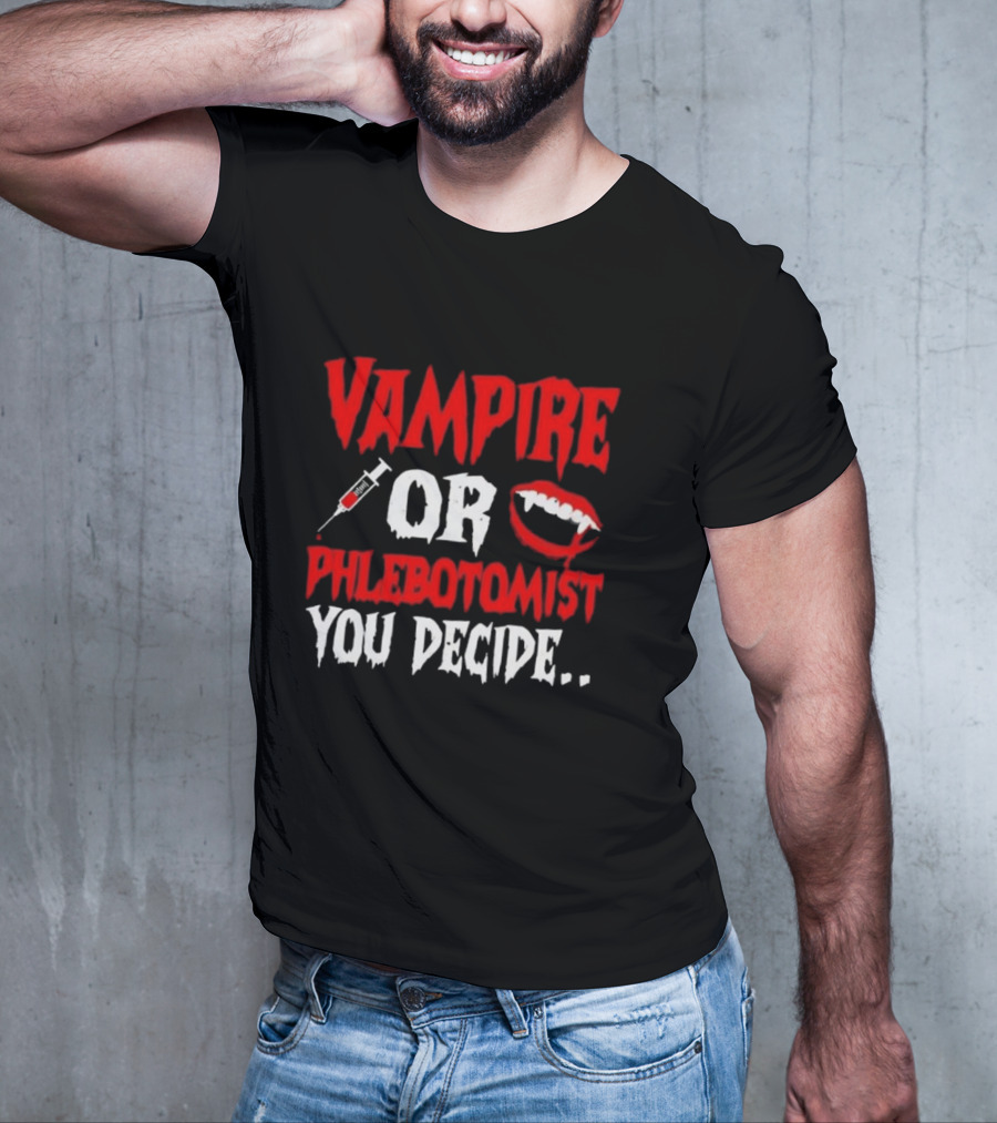 Vampire Or Phlebotomist You Decide Syringe And Fangs Text T-Shirt