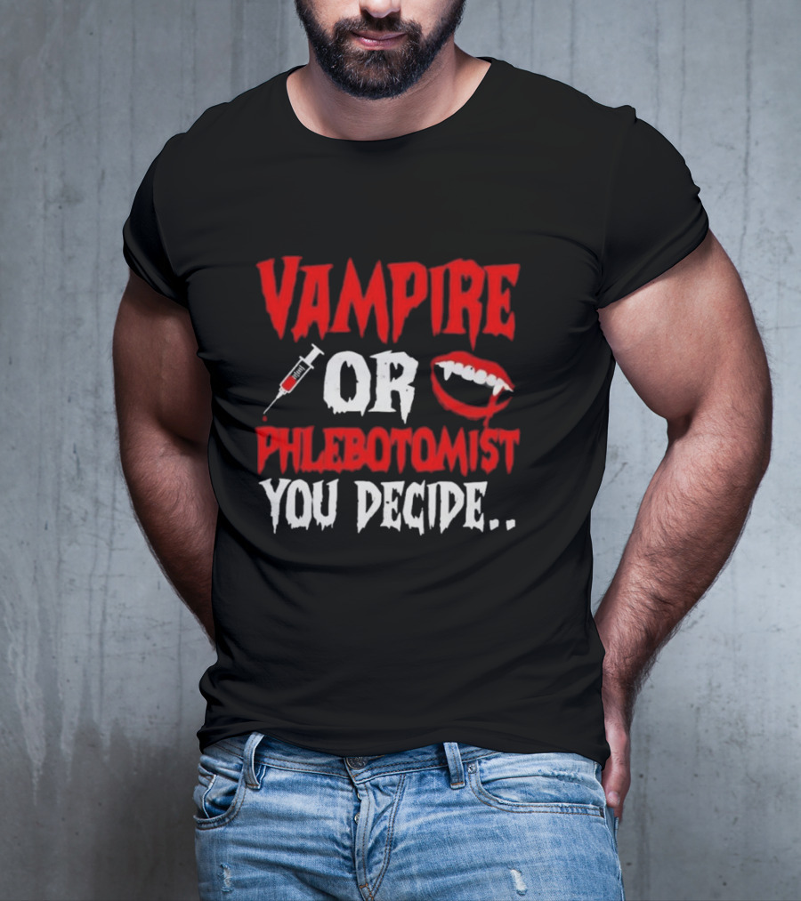 Vampire Or Phlebotomist You Decide Syringe And Fangs Text T-Shirt