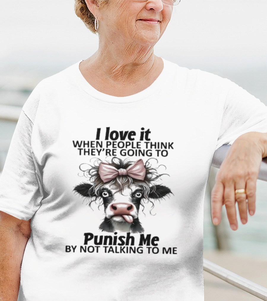 I Love It When People Think They're Going To Punish Me By Not Talking To Me Cow Bow T-Shirt