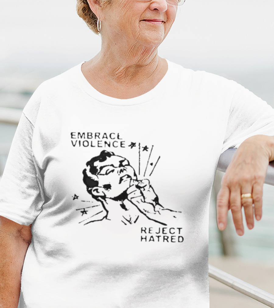 Embrace Violence Reject Hatred Punch T-Shirt