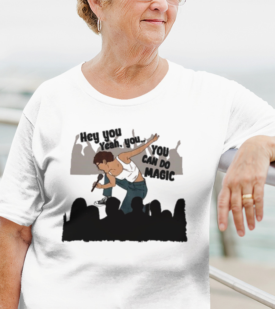 Hey You Yeah You You Can Do Magic Performer And Audience Scene T-Shirt