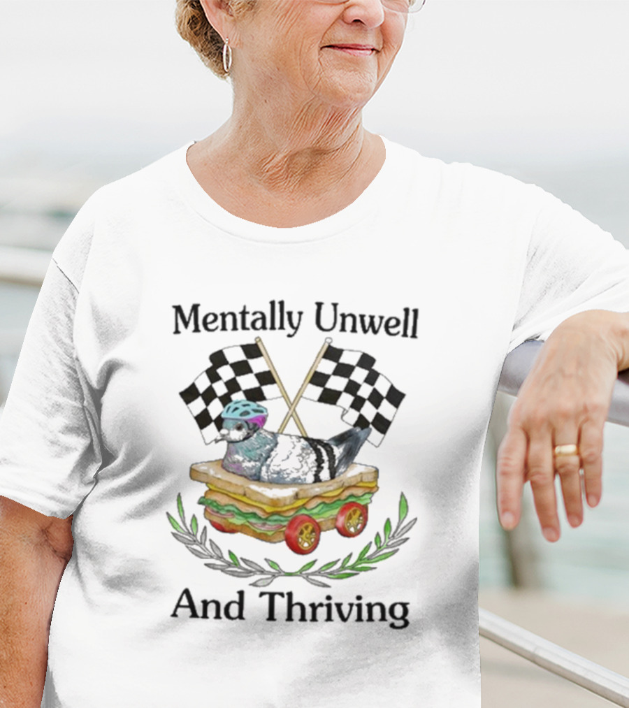 Mentally Unwell And Thriving Pigeon In Racing Sandwich Car With Checkered Flags T-Shirt