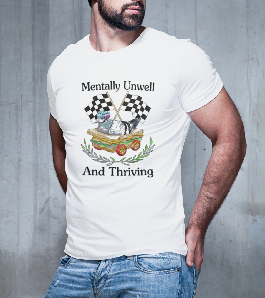 Mentally Unwell And Thriving Pigeon In Racing Sandwich Car With Checkered Flags T-Shirt