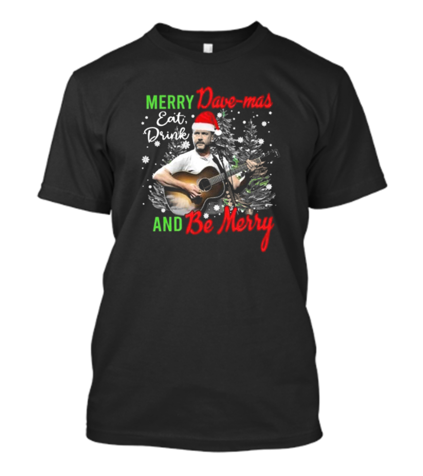 Merry Dave-mas Eat Drink And Be Merry Dave Matthews Band T-Shirt