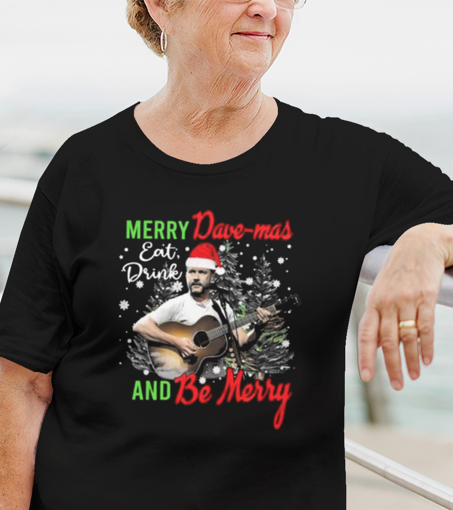 Merry Dave-mas Eat Drink And Be Merry Dave Matthews Band T-Shirt