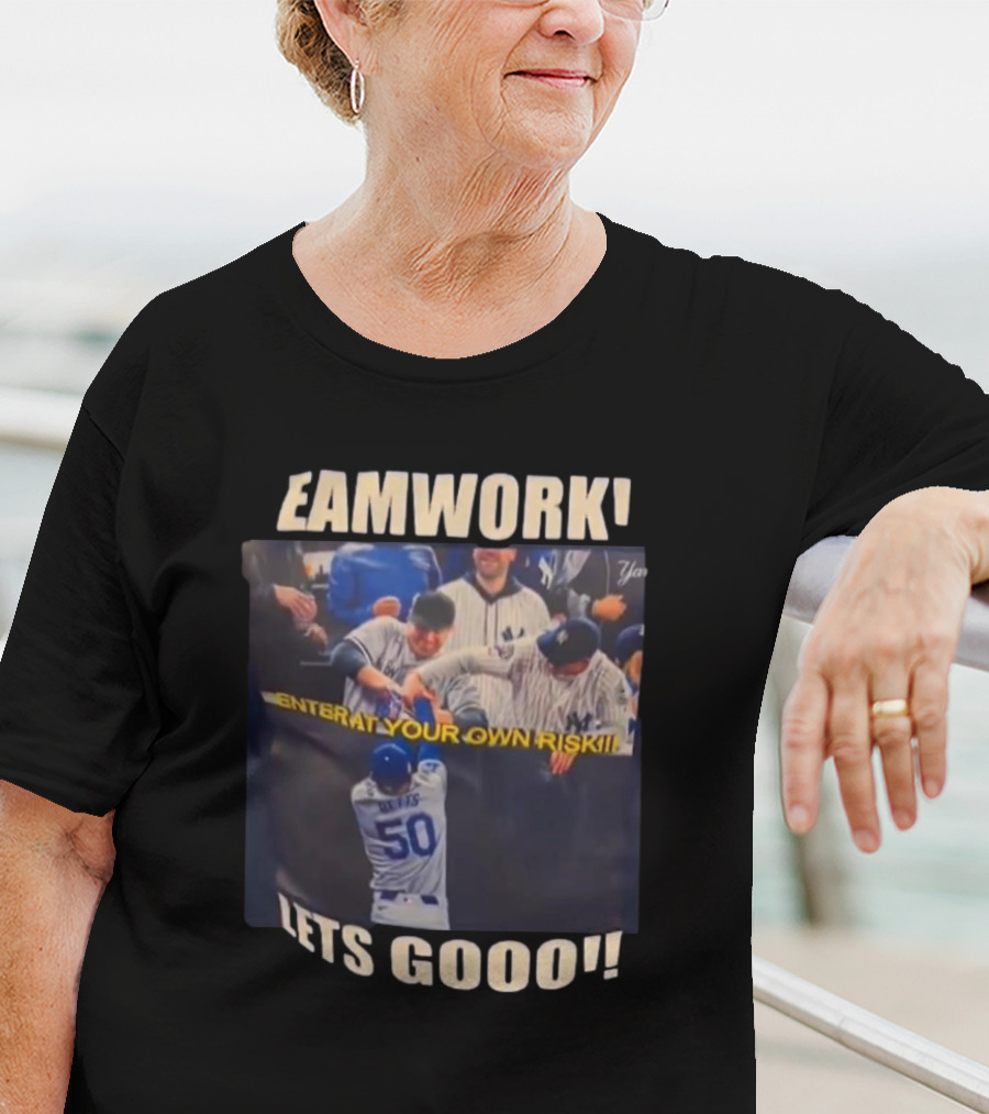 Teamwork Enter At Your Own Risk Lets Gooo Dodgers Yankees T-Shirt