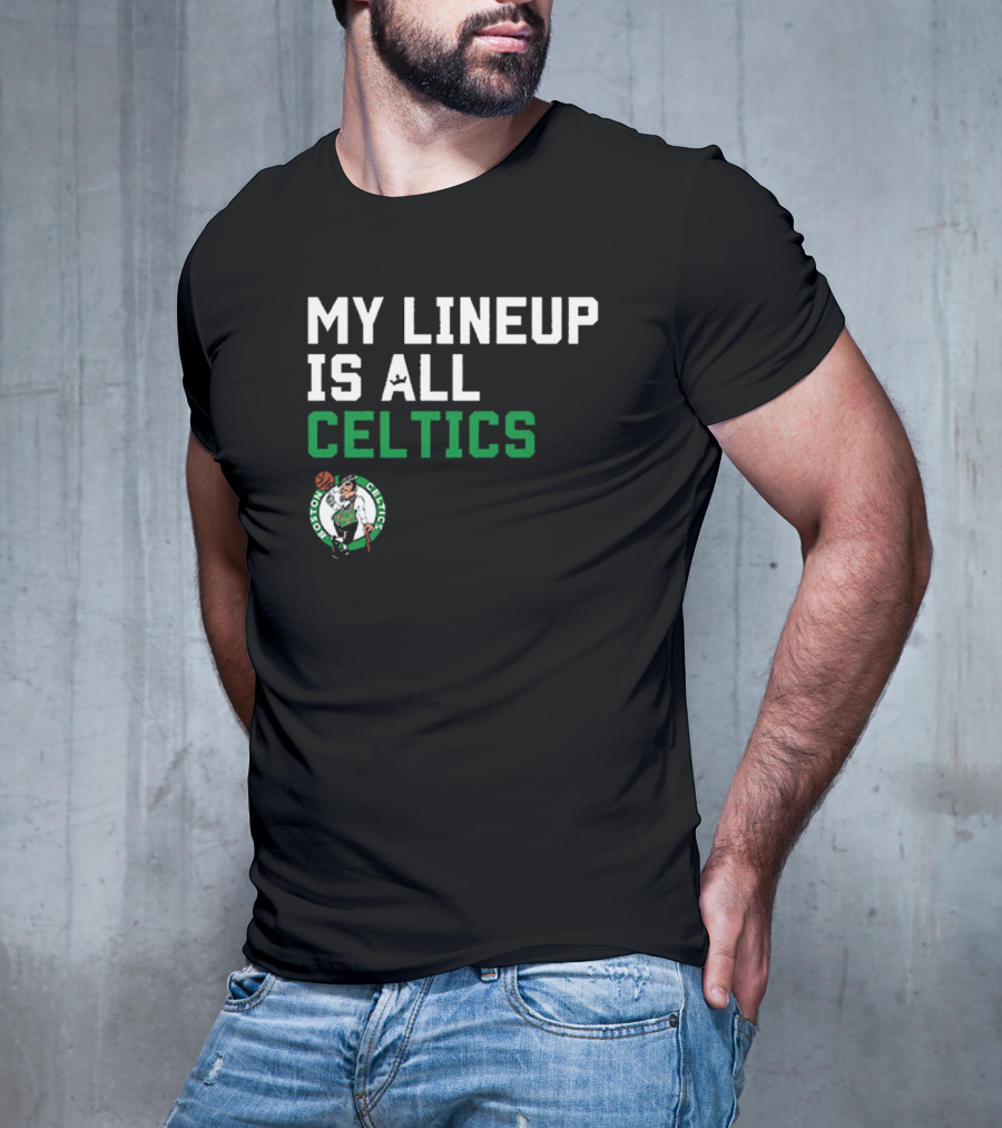 Boston Celtics NBA My Lineup Is All Celtics Basketball Sportiqe Comfy T-Shirt