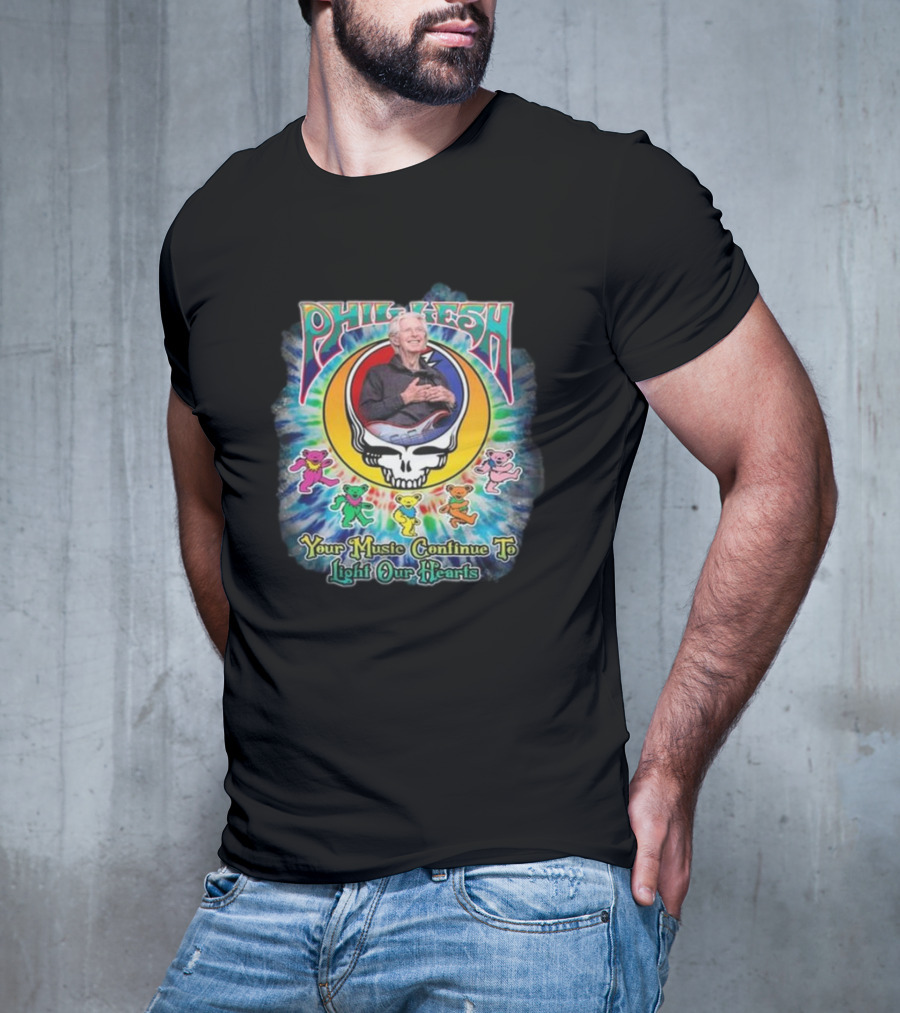 Phil Lesh Your Music Continue To Light Our Hearts Grateful Dead Bears T-Shirt