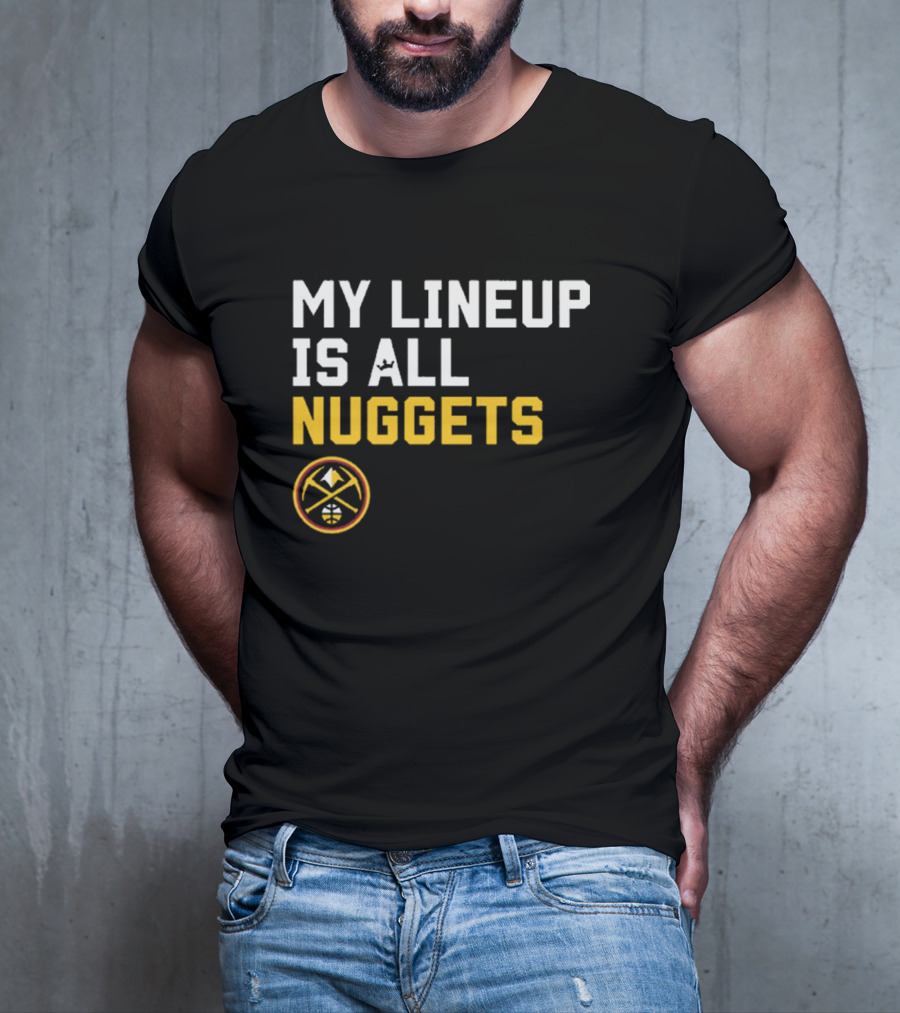 Denver Nuggets NBA My Lineup Is All Nuggets Sportiqe Comfy Basketball T-Shirt