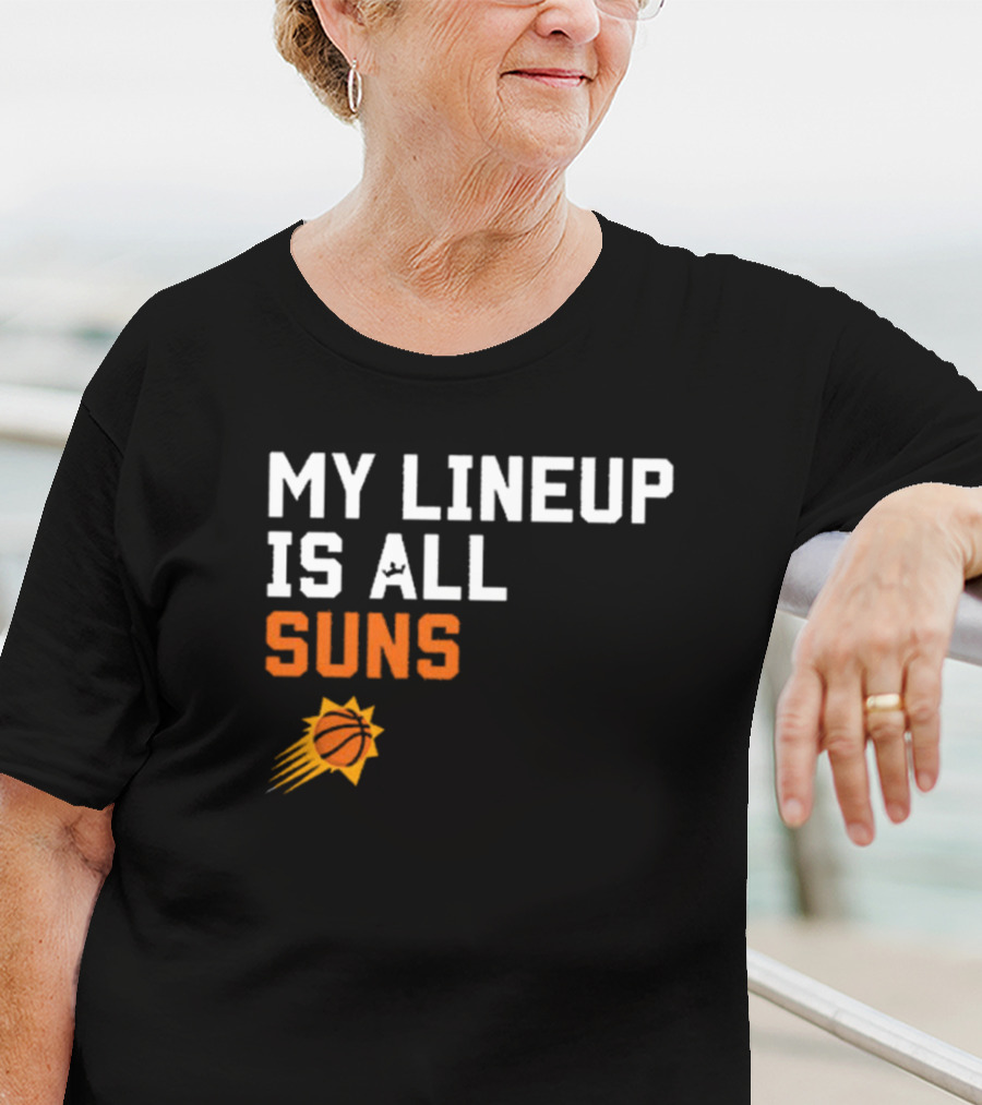 Phoenix Suns NBA My Lineup Is All Suns Comfy Sportiqe T-Shirt