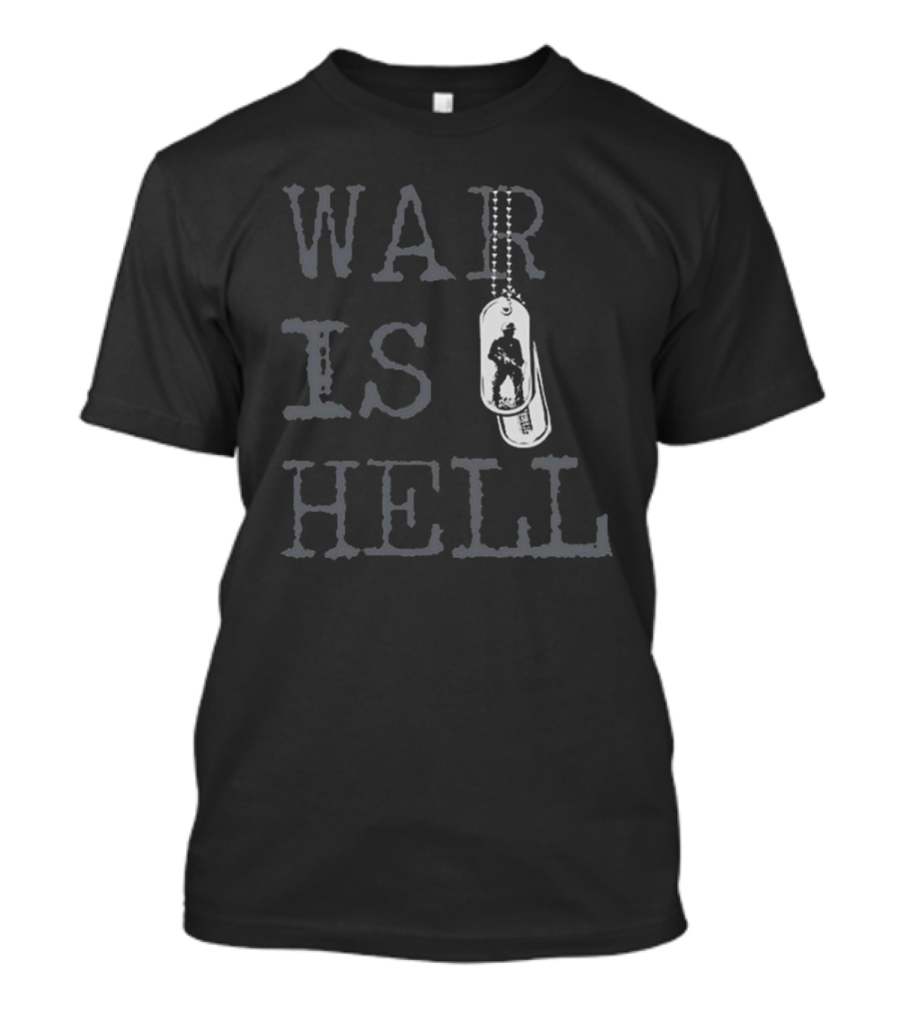 The Warriors War Is Hell Dog Tags Soldier T-Shirt