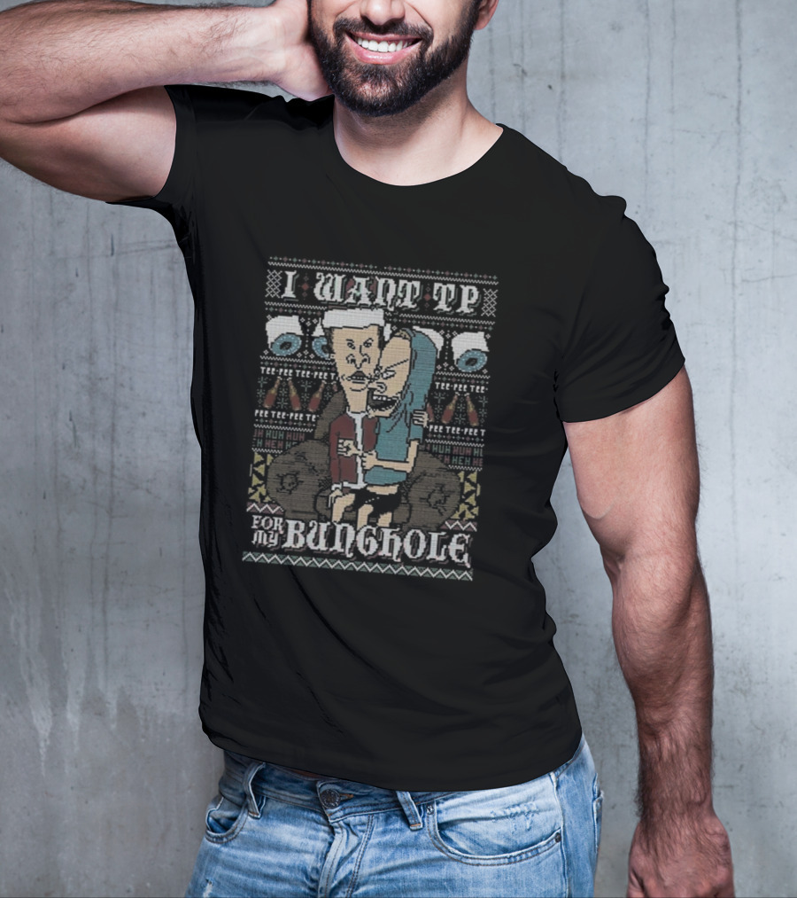 I Want TP For My Bunghole Beavis And Butthead Xmas T-Shirt