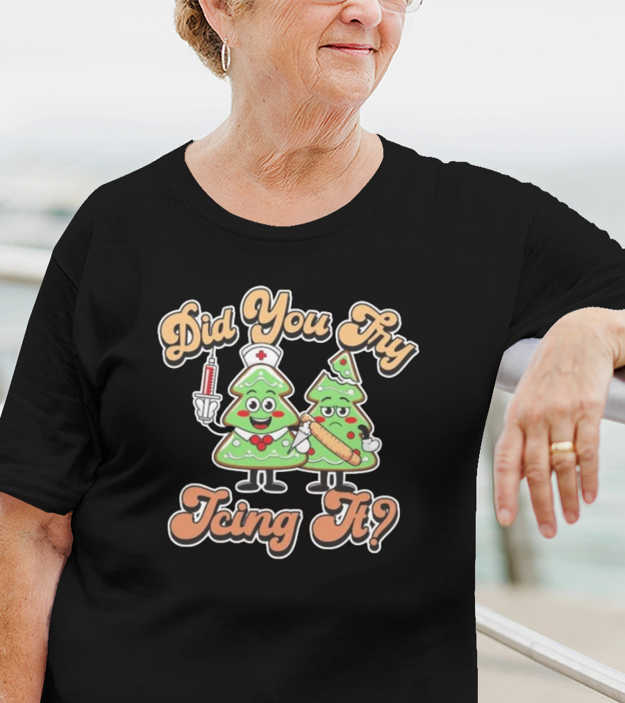Did You Try Icing It Christmas Tree Nurse And Pizza Slice Christmas T-Shirt