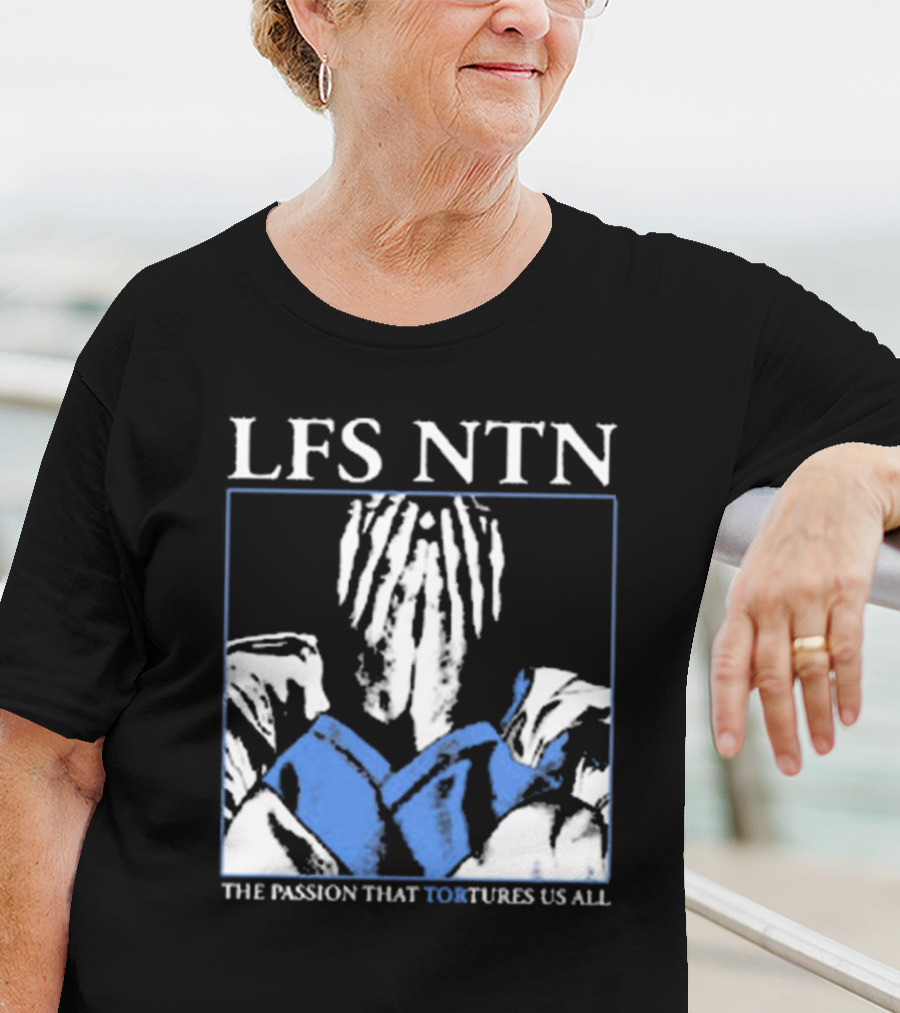 LFS NTN The Passion That Tortures Us All T-Shirt