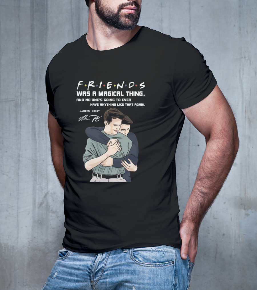 F.R.I.E.N.D.S. Was A Magical Thing Matthew Perry Chandler Bing Signature T-Shirt