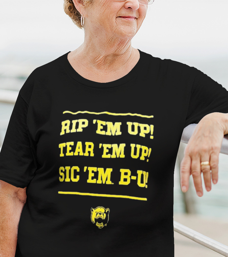 Rip 'Em Up Tear 'Em Up Sic 'Em B-U Baylor Bears T-Shirt
