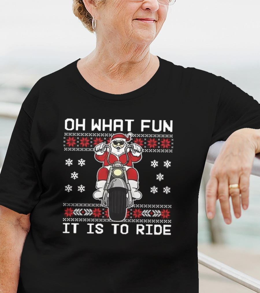 Oh What Fun It Is To Ride Santa Claus Motorcycle Ugly Christmas T-Shirt