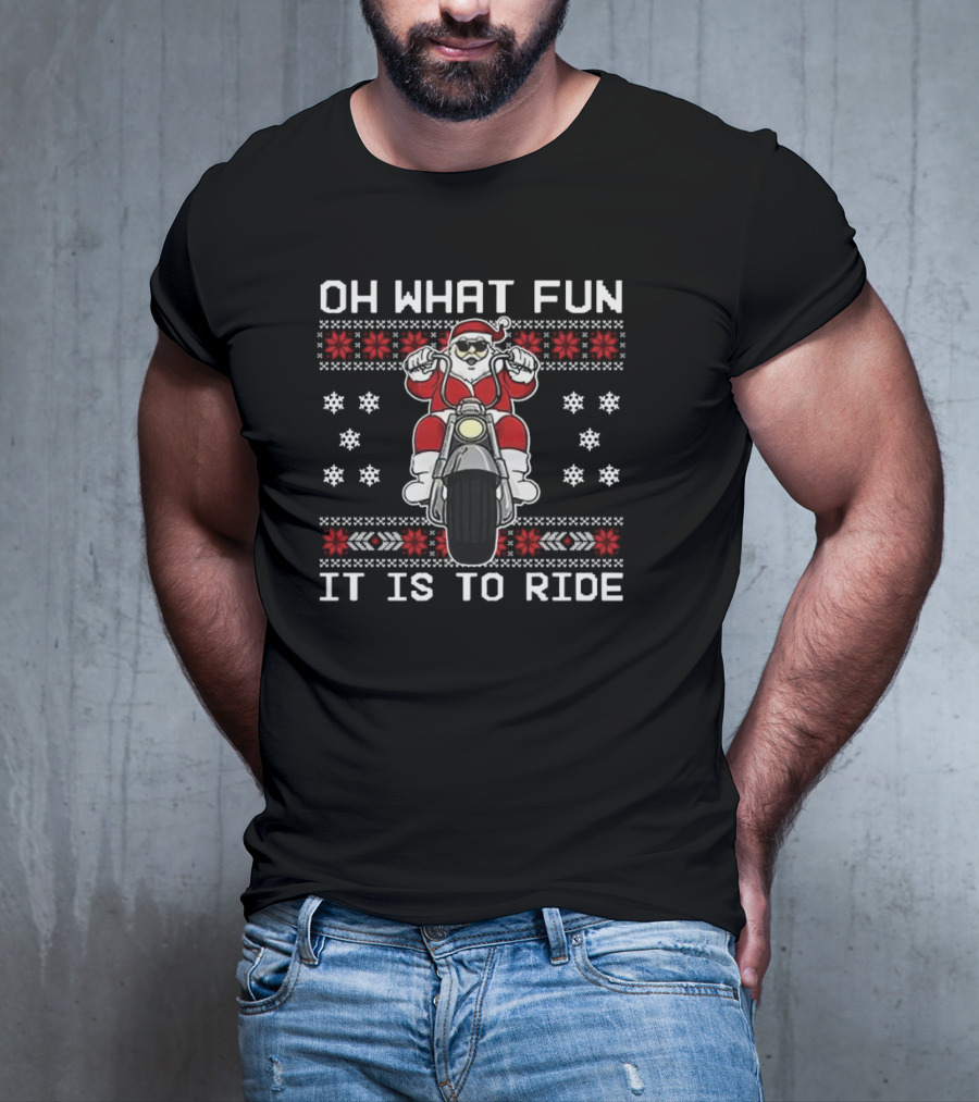 Oh What Fun It Is To Ride Santa Claus Motorcycle Ugly Christmas T-Shirt